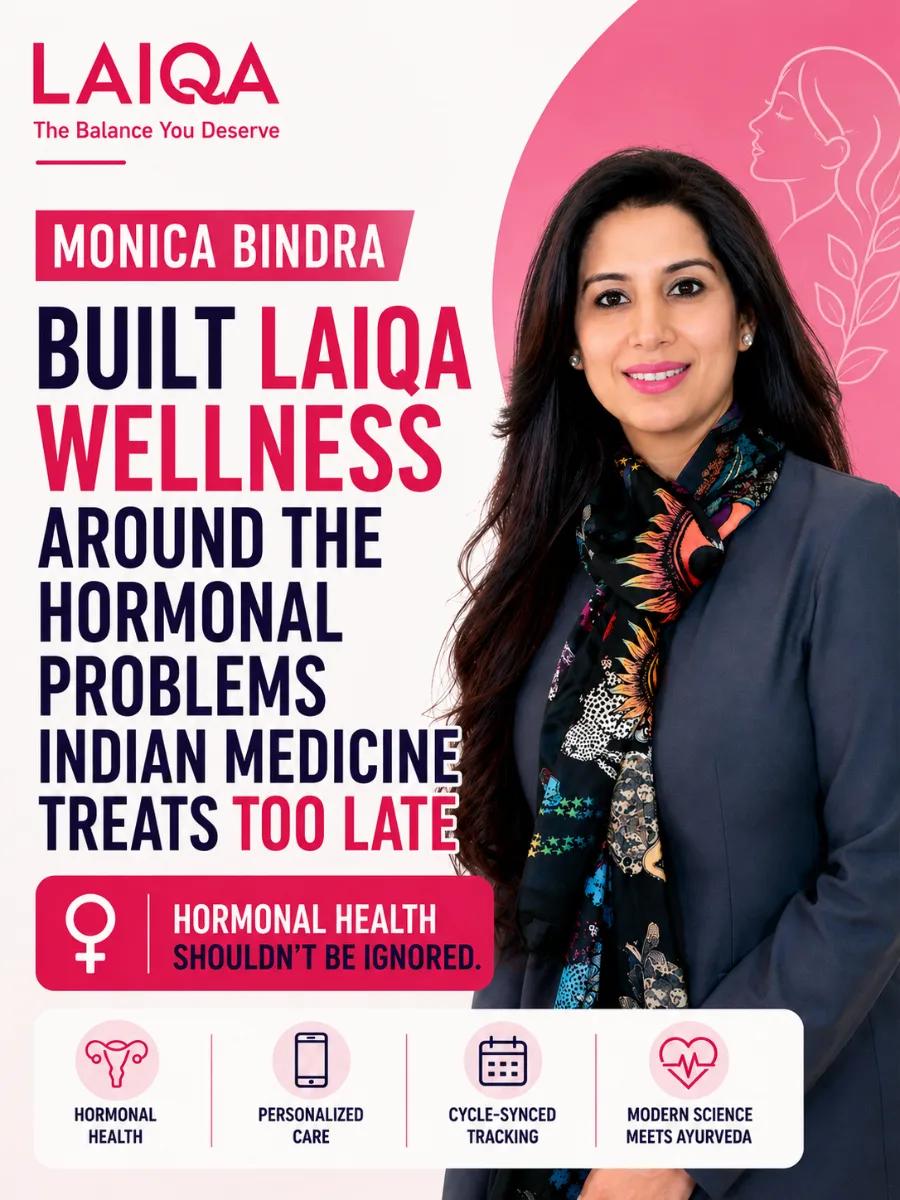 Monica Bindra built LAIQA Wellness around the hormonal problems Indian medicine treats too late