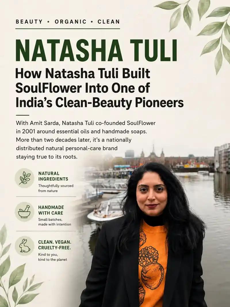 Natasha Tuli was an architect who started making soap, and built one of India's clean-beauty pioneers before the category had a name
